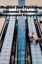 Machine And Psychology Consumer Behavioral af John Lok