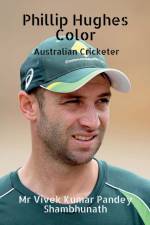 Phillip Hughes Color af MR Vivek Kumar Pandey Shambhunath