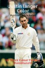 Justin langer Color af MR Vivek Kumar Pandey Shambhunath