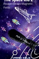 The Space Kid 2- Escape Electro Magnetic Fields af Varad Kale
