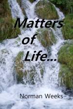 Matters of Life... af Norman Weeks