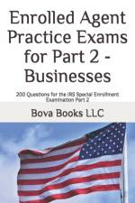 Enrolled Agent Practice Exams for Part 2 - Businesses af Bova Books LLC