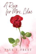 A Rose for Mrs. Lilac af Paul I Freet