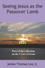 Seeing Jesus as the Passover Lamb af James Thomas Lee