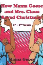 How Mama Goose and Mrs. Claus Saved Christmas! af Mama Goose