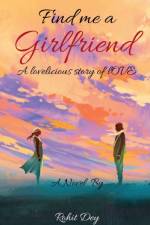 Find Me A Girlfriend af Rohit Dey