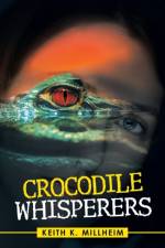 Crocodile Whisperers af Keith K Millheim