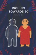 Inching Towards 30 af Toshal Gandhi
