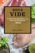 Sous Vide Recipes 2022 af Angela Lopez