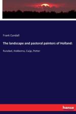 The landscape and pastoral painters of Holland