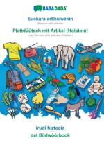 BABADADA, Euskara artikuluekin - Plattduutsch mit Artikel (Holstein), irudi hiztegia - dat Bildwoeoerbook af Babadada Gmbh