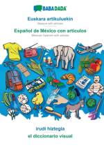 BABADADA, Euskara artikuluekin - Espanol de Mexico con articulos, irudi hiztegia - el diccionario visual af Babadada Gmbh
