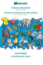 BABADADA, Euskara artikuluekin - Francais de Suisse avec des articles, irudi hiztegia - le dictionnaire visuel af Babadada Gmbh