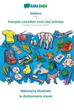 BABADADA, italiano - francais canadien avec des articles, dizionario illustrato - le dictionnaire visuel af Babadada Gmbh