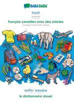 BABADADA, Nepalese (in devanagari script) - francais canadien avec des articles, visual dictionary (in devanagari script) - le dictionnaire visuel af Babadada Gmbh