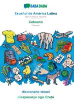 BABADADA, Espanol de America Latina - Cebuano, diccionario visual - diksyonaryo nga litrato af Babadada Gmbh
