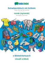 BABADADA, Schwiizerdutsch mit Artikeln - norsk (nynorsk), s Bildwoerterbuech - visuell ordbok af Babadada Gmbh