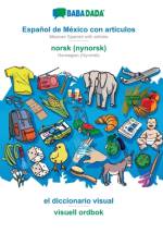BABADADA, Espanol de Mexico con articulos - norsk (nynorsk), el diccionario visual - visuell ordbok af Babadada Gmbh