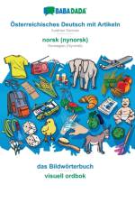 BABADADA, OEsterreichisches Deutsch mit Artikeln - norsk (nynorsk), das Bildwoerterbuch - visuell ordbok af Babadada Gmbh