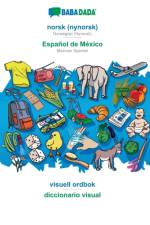 BABADADA, norsk (nynorsk) - Espanol de Mexico, visuell ordbok - diccionario visual af Babadada Gmbh