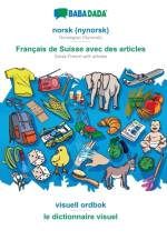 BABADADA, norsk (nynorsk) - Francais de Suisse avec des articles, visuell ordbok - le dictionnaire visuel af Babadada Gmbh