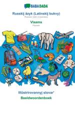 BABADADA, Russkij azyk (Latinskij bukvy) - Vlaams, Illustrirovannyj slovarʹ - Beeldwoordenboek af Babadada Gmbh