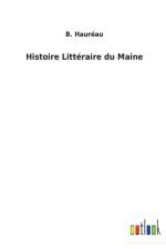 Histoire Litteraire du Maine af B Haureau