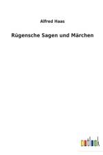 Rugensche Sagen und Marchen af Alfred Haas