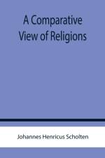 A Comparative View of Religions af Johannes Henricus Scholten