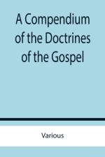 A Compendium of the Doctrines of the Gospel af Various