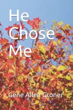 He Chose Me af Gene Allen Groner