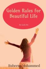 Golden Rules for Beautiful Life af Rubeena Mohammed