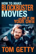 How To Make Blockbuster Movies af Tom Getty