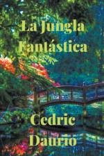 La Jungla Fantastica af Cedric Daurio