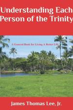 Understanding each Person of the Trinity af James Thomas Lee