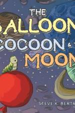 The Balloon, Cocoon & the Moon af Steve K Bertrand