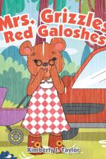 Mrs. Grizzles Red Galoshes af Kimberly J Taylor