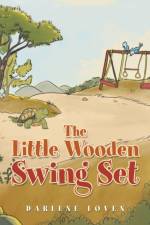 The Little Wooden Swing Set af Darlene Loven