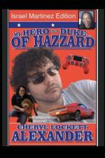 MY HERO IS A DUKE...OF HAZZARD ISREAL MARTINEZ EDITION with STEPHANIE ALEXANDER af Cheryl Lockett Alexander