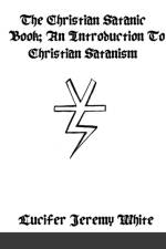 The Christian Satanic Book af Lucifer Jeremy White