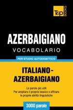 Vocabolario Italiano-Azerbaigiano per studio autodidattico - 3000 parole af Andrey Taranov
