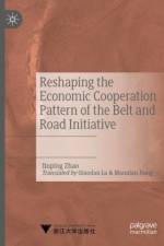 Reshaping the Economic Cooperation Pattern of the Belt and Road Initiative af Jinping Zhao