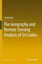 The Geography and Remote Sensing Analysis of Sri Lanka af Xianhu Wei