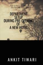 Department Setup During Pre-Opening of New Hotel af Ankit Tiwari