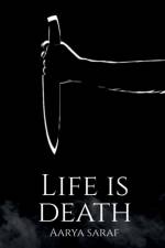 Life is Death af Aarya Saraf