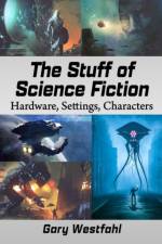 The Stuff of Science Fiction af Gary Westfahl