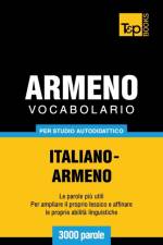 Vocabolario Italiano-Armeno per studio autodidattico - 3000 parole af Andrey Taranov