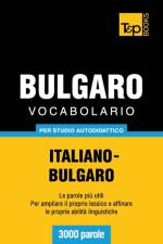 Vocabolario Italiano-Bulgaro per studio autodidattico - 3000 parole af Andrey Taranov