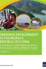 Greening Development in the People's Republic of China af Asian Development Bank