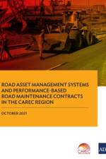 Road Asset Management Systems and Performance-Based Road Maintenance Contracts in the CAREC Region af Asian Development Bank
